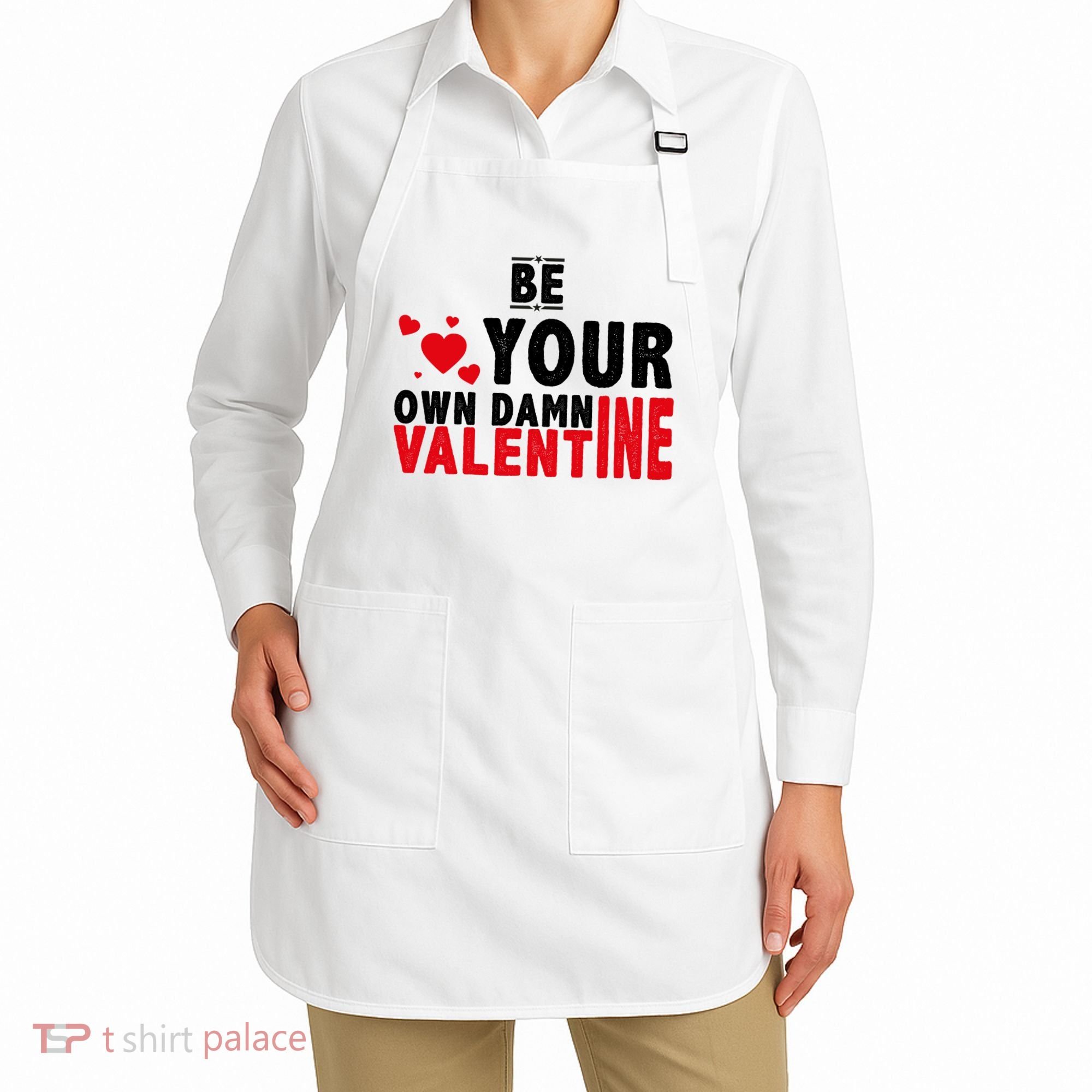 Be Your Own Damn Valentine Valentines Day Love Apron
