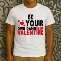 Be Your Own Damn Valentine Valentines Day Love T-Shirt thumb 3