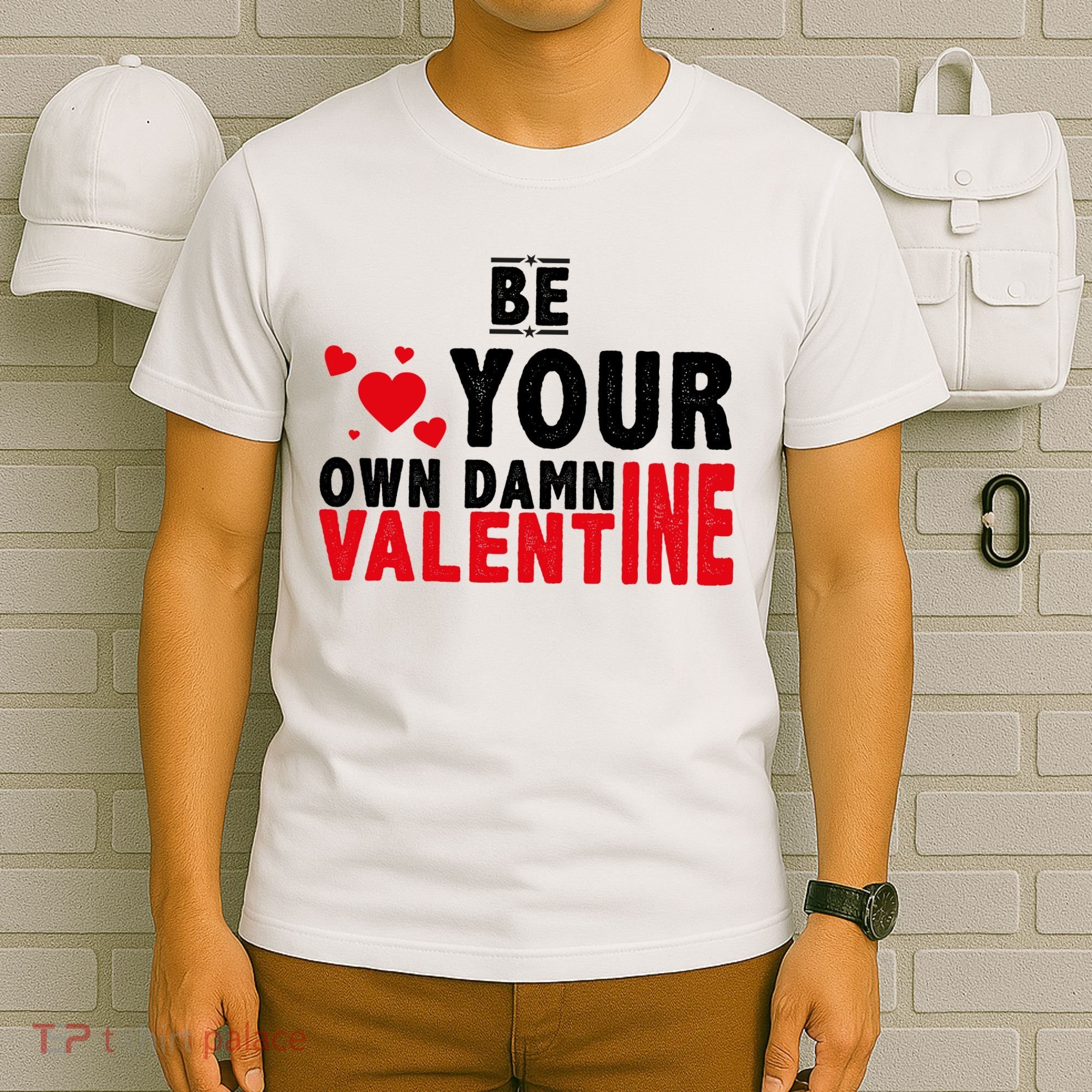 Be Your Own Damn Valentine Valentines Day Love T-Shirt