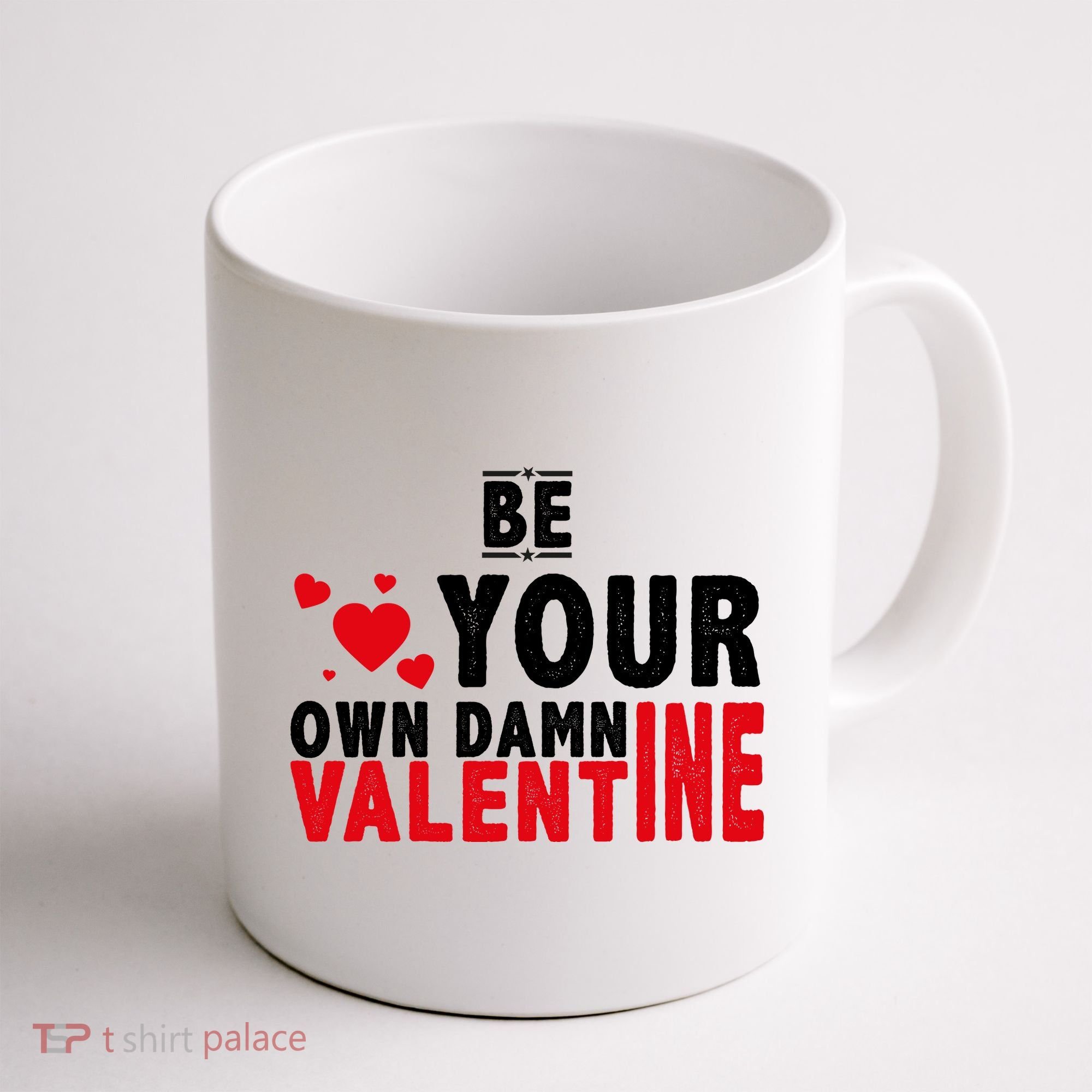 Be Your Own Damn Valentine Valentines Day Love Coffee Mug