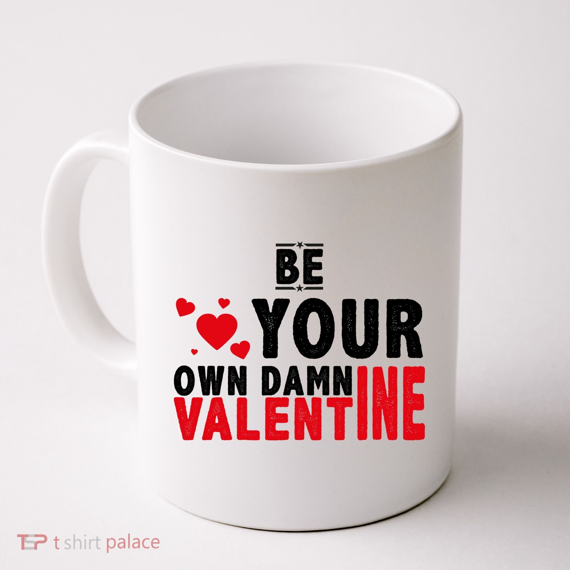 Be Your Own Damn Valentine Valentines Day Love Coffee Mug