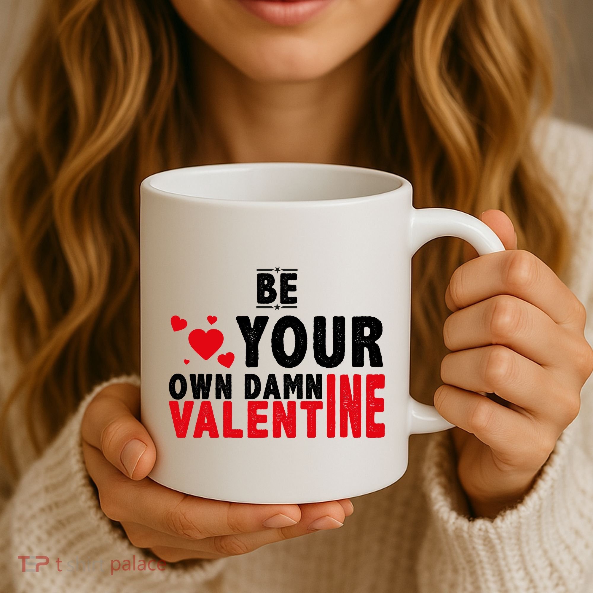 Be Your Own Damn Valentine Valentines Day Love Coffee Mug
