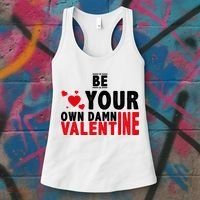 Be Your Own Damn Valentine Valentines Day Love Women's Tank Top thumb 3