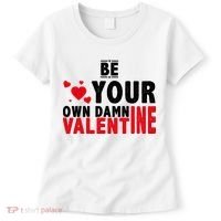 Be Your Own Damn Valentine Valentines Day Love Women's T-Shirt thumb 0