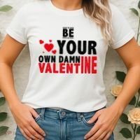 Be Your Own Damn Valentine Valentines Day Love Women's T-Shirt thumb 2