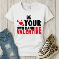 Be Your Own Damn Valentine Valentines Day Love Women's T-Shirt thumb 3