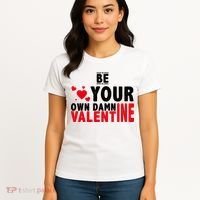 Be Your Own Damn Valentine Valentines Day Love Women's T-Shirt thumb 4