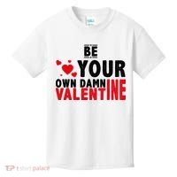 Be Your Own Damn Valentine Valentines Day Love Kids T-Shirt thumb 0