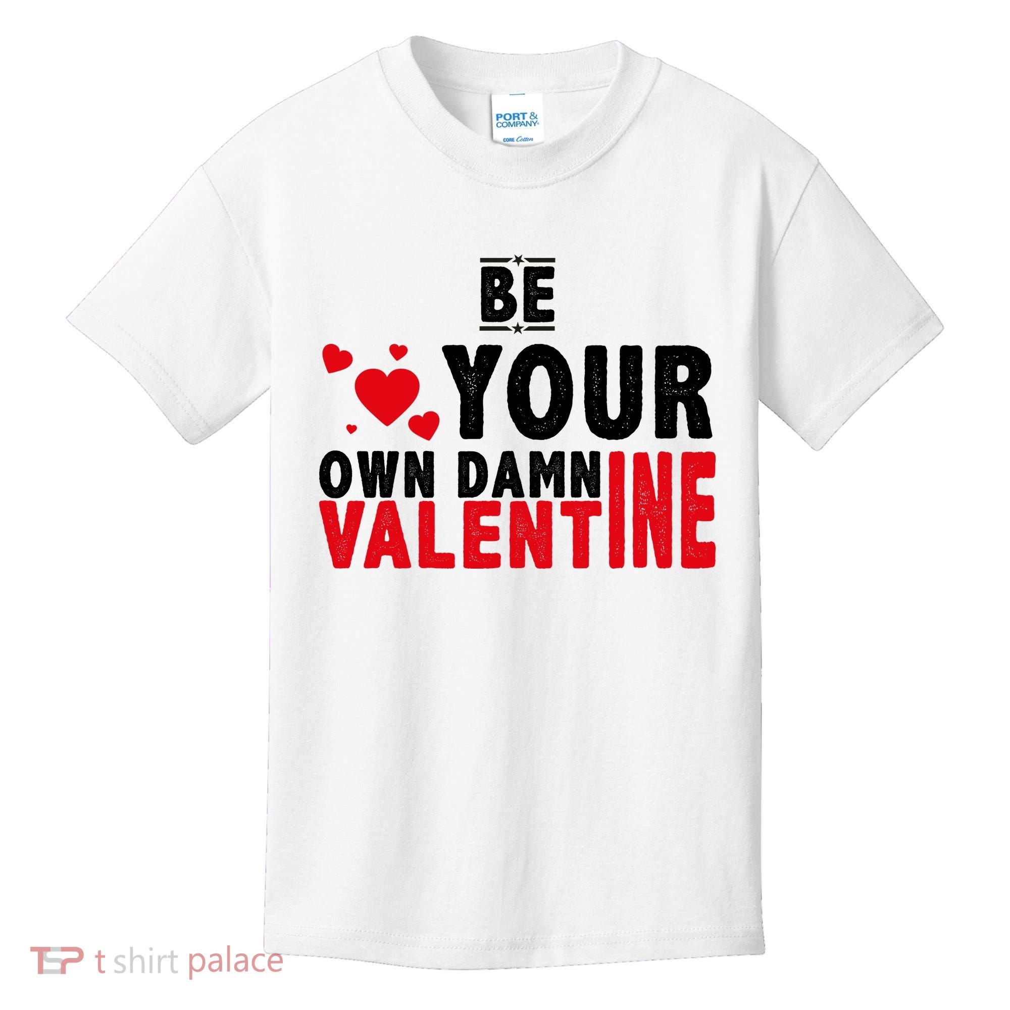 Be Your Own Damn Valentine Valentines Day Love Kids T-Shirt