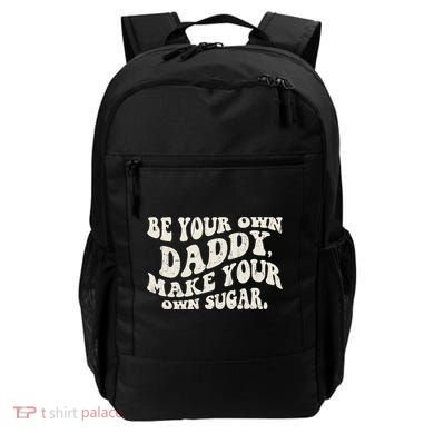 Be Your Own Daddy Make Your Own Sugar Backpack
