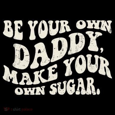 Be Your Own Daddy Make Your Own Sugar Coffee Mug