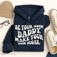 Be Your Own Daddy Make Your Own Sugar Hoodie thumb 4
