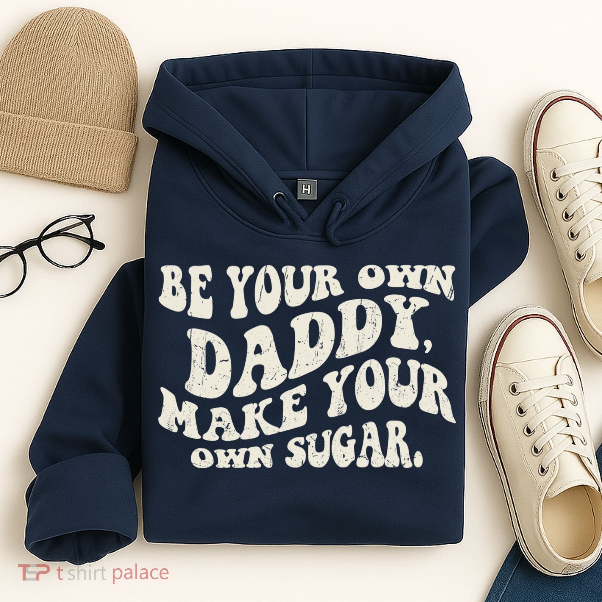 Be Your Own Daddy Make Your Own Sugar Hoodie