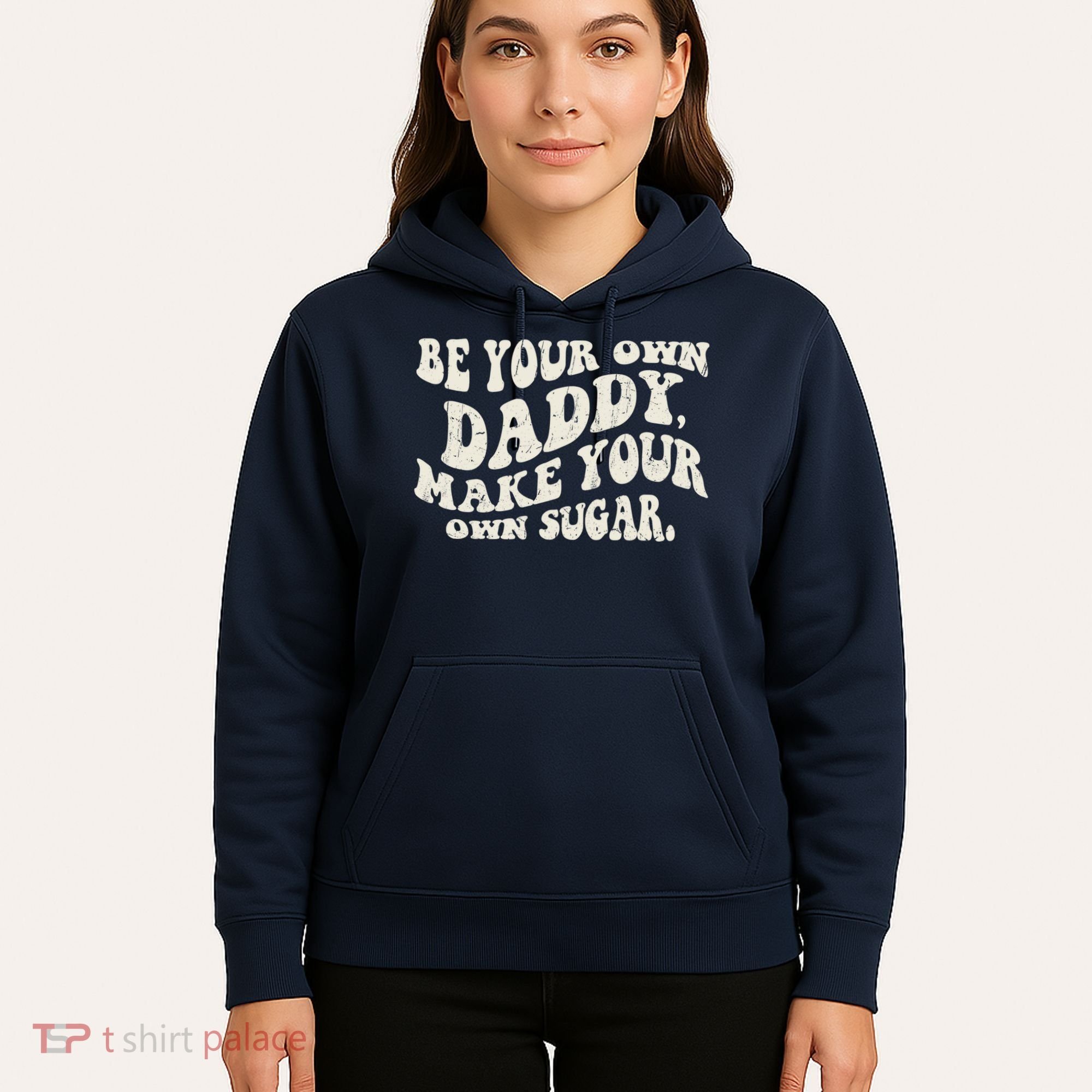 Be Your Own Daddy Make Your Own Sugar Hoodie