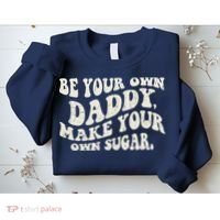 Be Your Own Daddy Make Your Own Sugar Sweatshirt thumb 2
