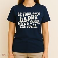 Be Your Own Daddy Make Your Own Sugar T-Shirt thumb 4