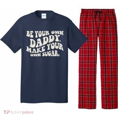 Be Your Own Daddy Make Your Own Sugar Pajama Set