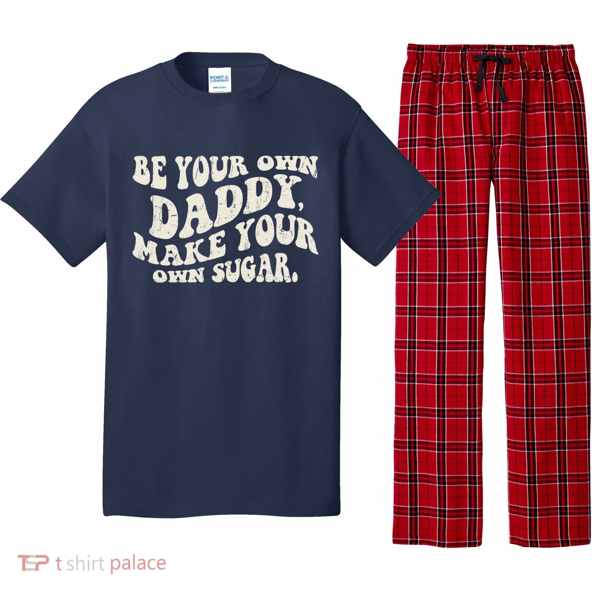 Be Your Own Daddy Make Your Own Sugar Pajama Set