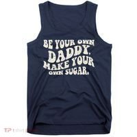 Be Your Own Daddy Make Your Own Sugar Tank Top thumb 0
