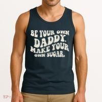 Be Your Own Daddy Make Your Own Sugar Tank Top thumb 3