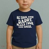 Be Your Own Daddy Make Your Own Sugar Toddler T-Shirt thumb 2