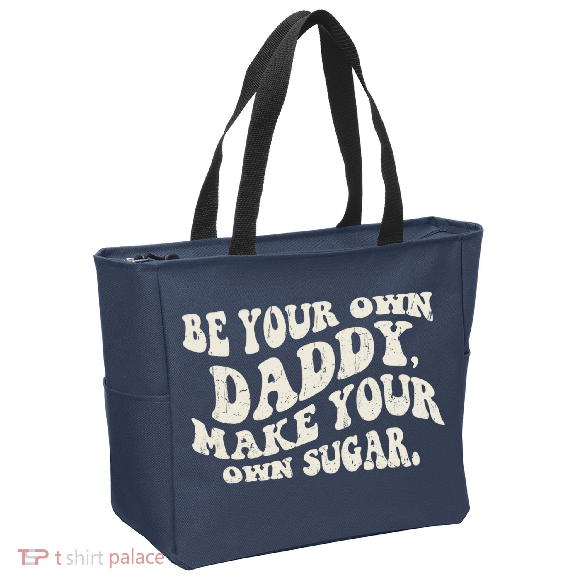 Be Your Own Daddy Make Your Own Sugar Tote Bag