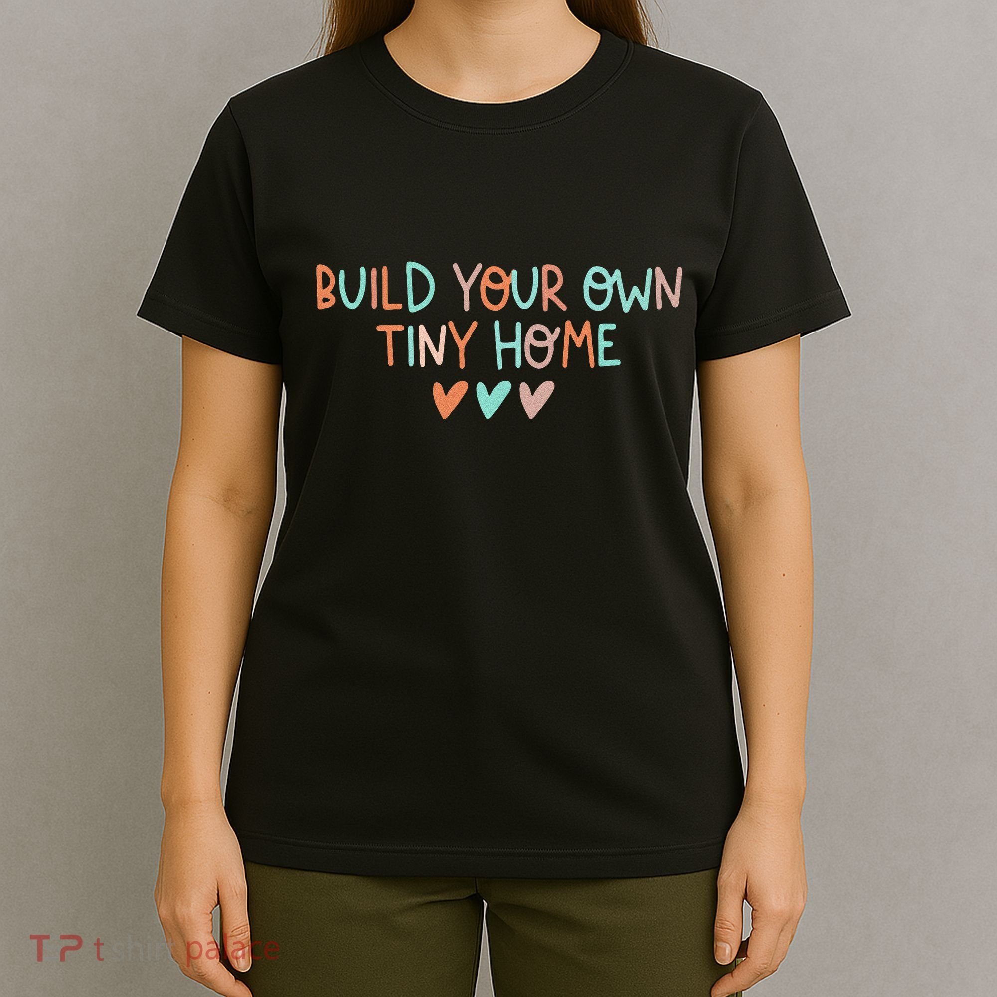 Build Your Own Tiny Home Tiny Home Buyer T-Shirt