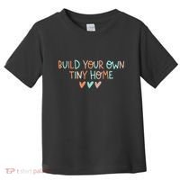 Build Your Own Tiny Home Tiny Home Buyer Toddler T-Shirt thumb 0