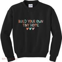 Build Your Own Tiny Home Tiny Home Buyer Kids Sweatshirt thumb 0