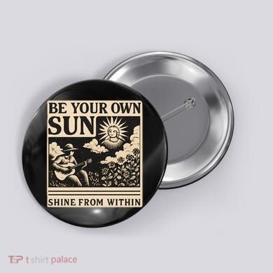 Be Your Own Sun Button
