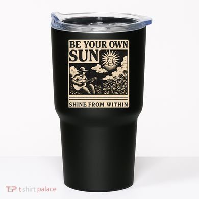 Be Your Own Sun Tumbler