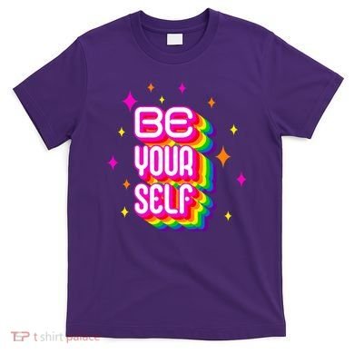Be Yourself Pride Month Celebration T-Shirt