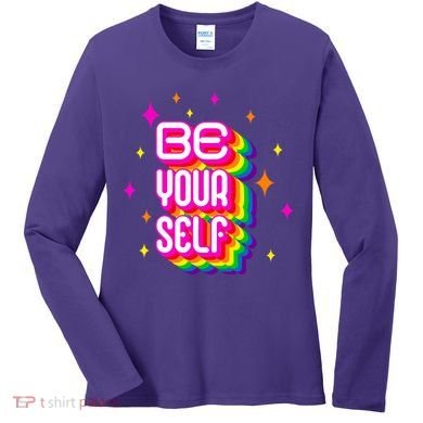 Be Yourself Pride Month Celebration Women's Long Sleeve Shirt