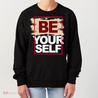 Be Yourself Positive Quote Women's Sweatshirt