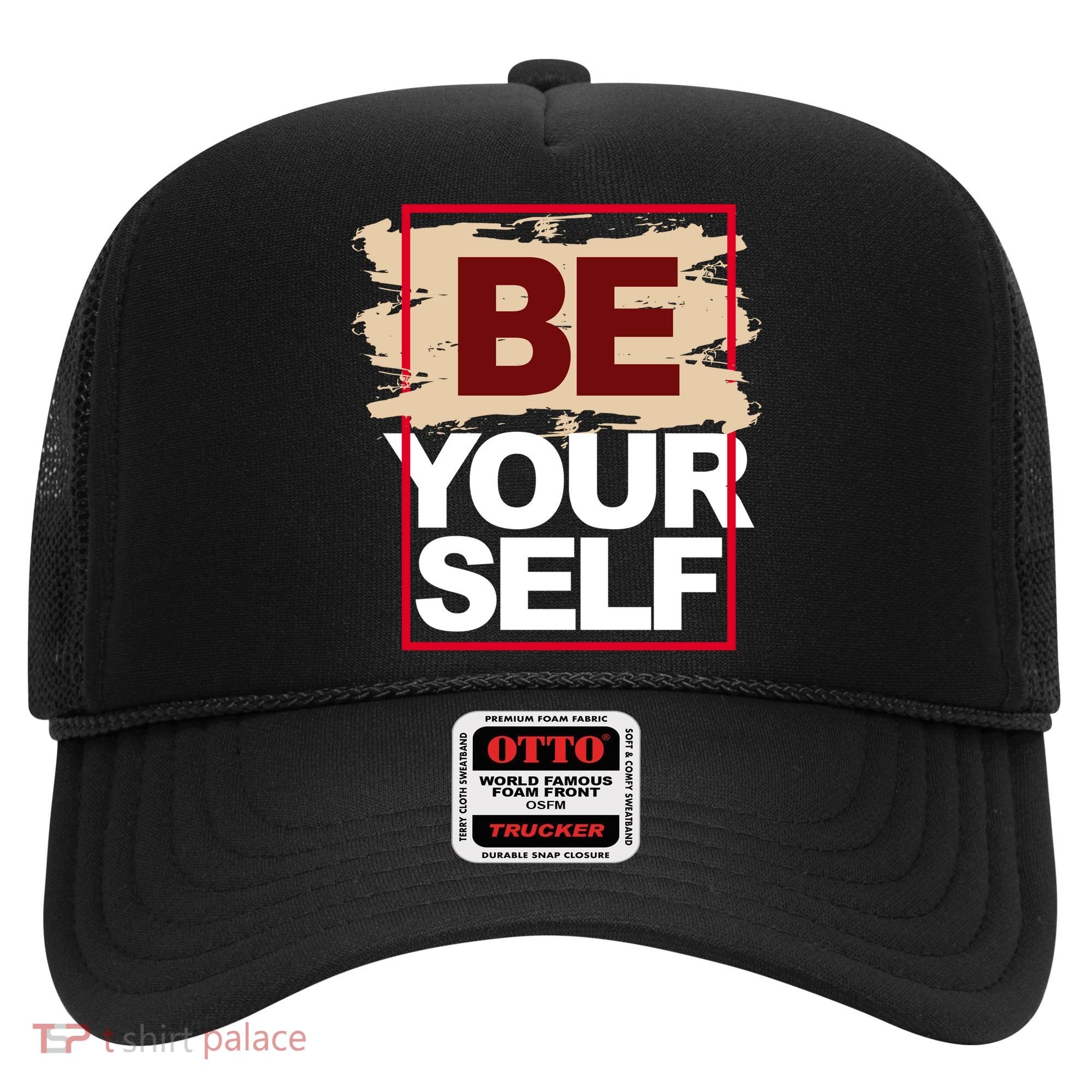 Be Yourself Positive Quote Hat