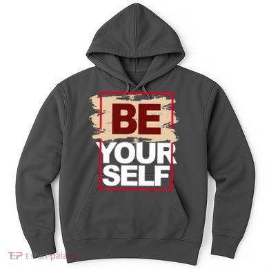 Be Yourself Positive Quote Hoodie