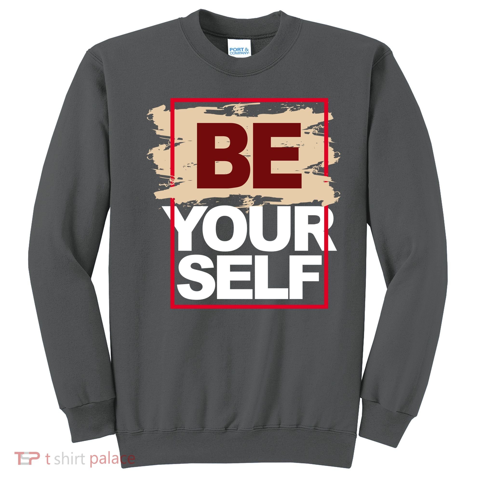 Be Yourself Positive Quote Sweatshirt