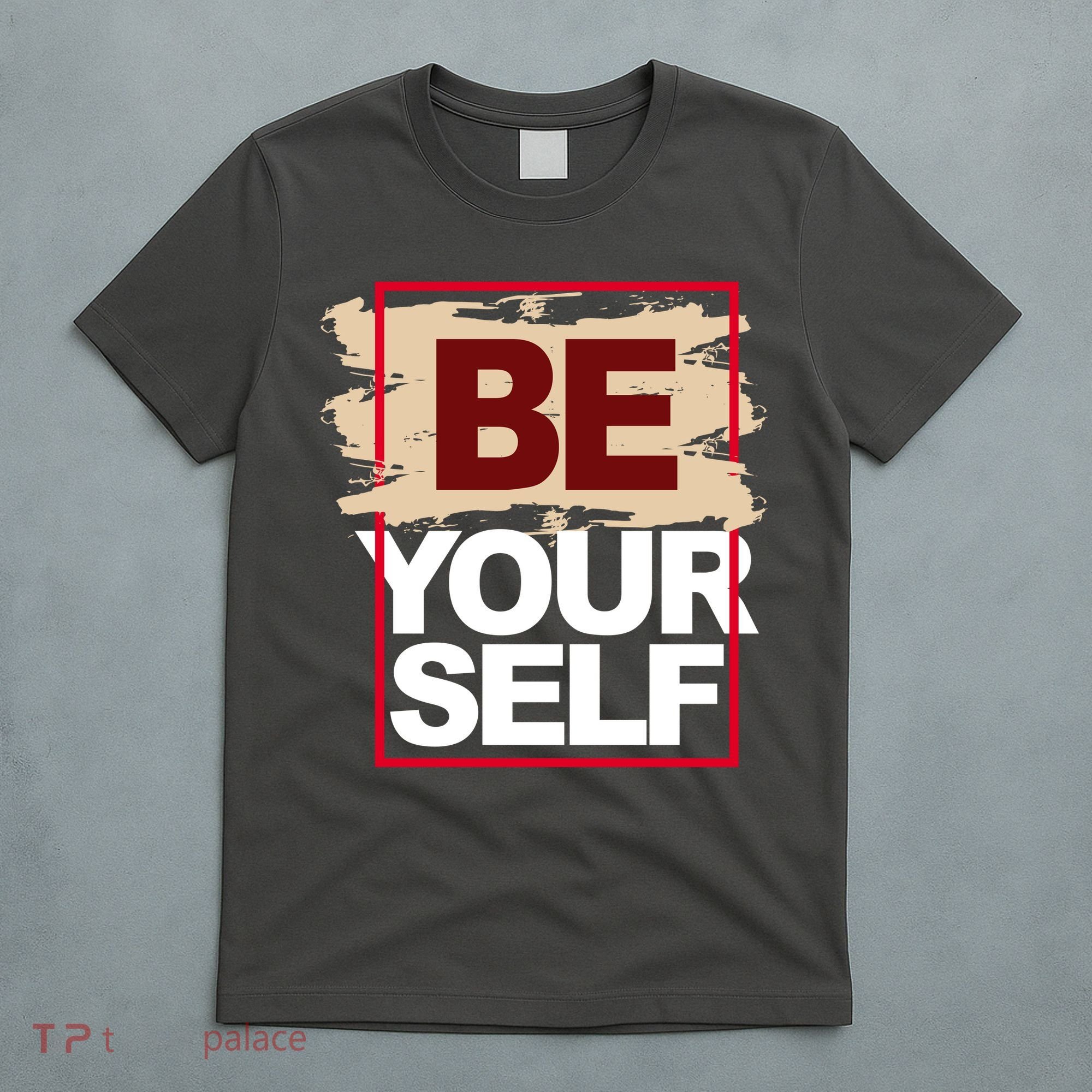 Be Yourself Positive Quote T-Shirt