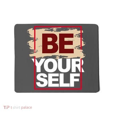 Be Yourself Positive Quote Mousepad
