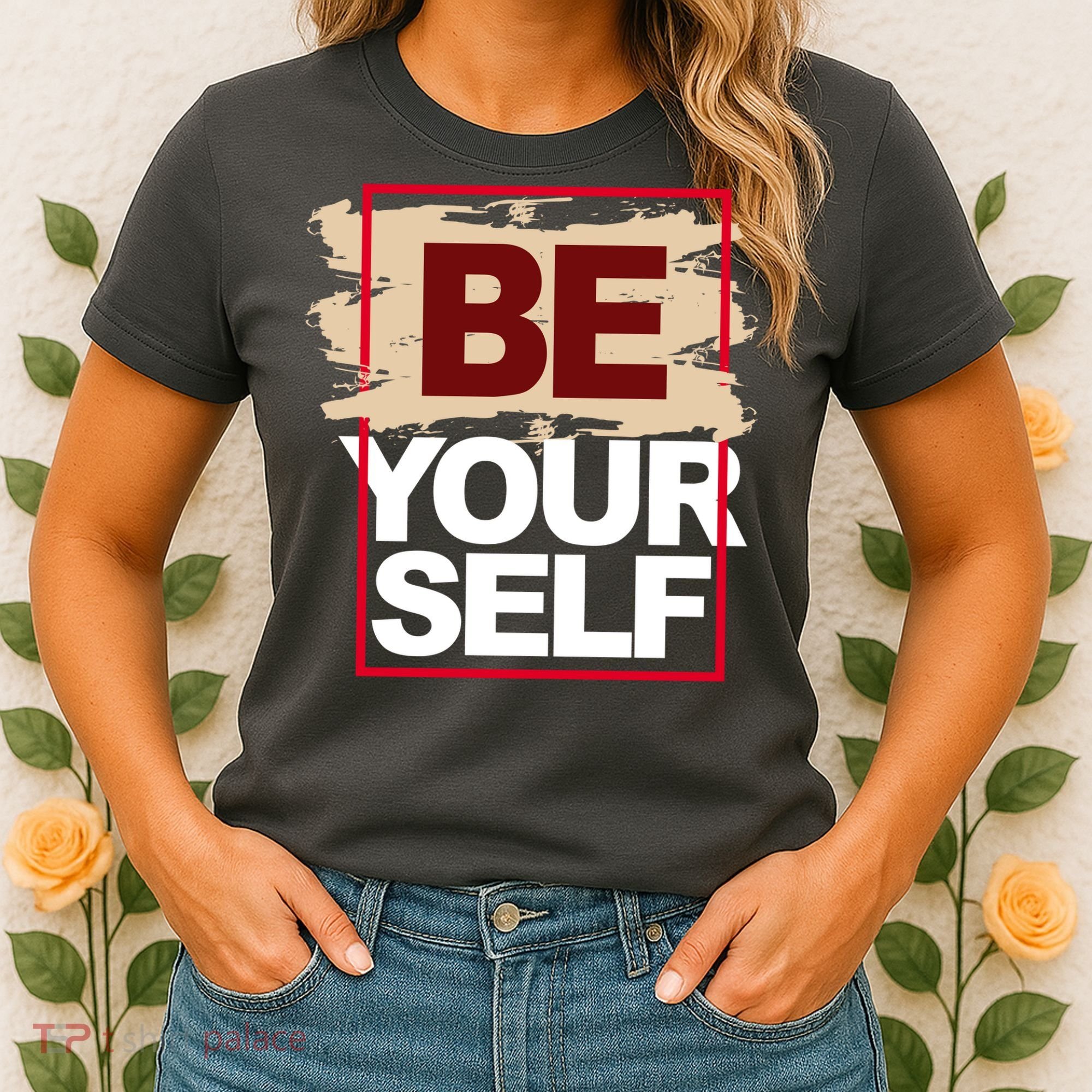 Be Yourself Positive Quote Women's T-Shirt