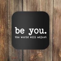 Be You The World Will Adjust Coaster thumb 0
