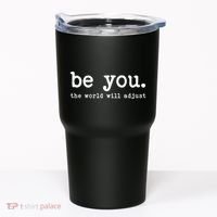 Be You The World Will Adjust Tumbler thumb 0