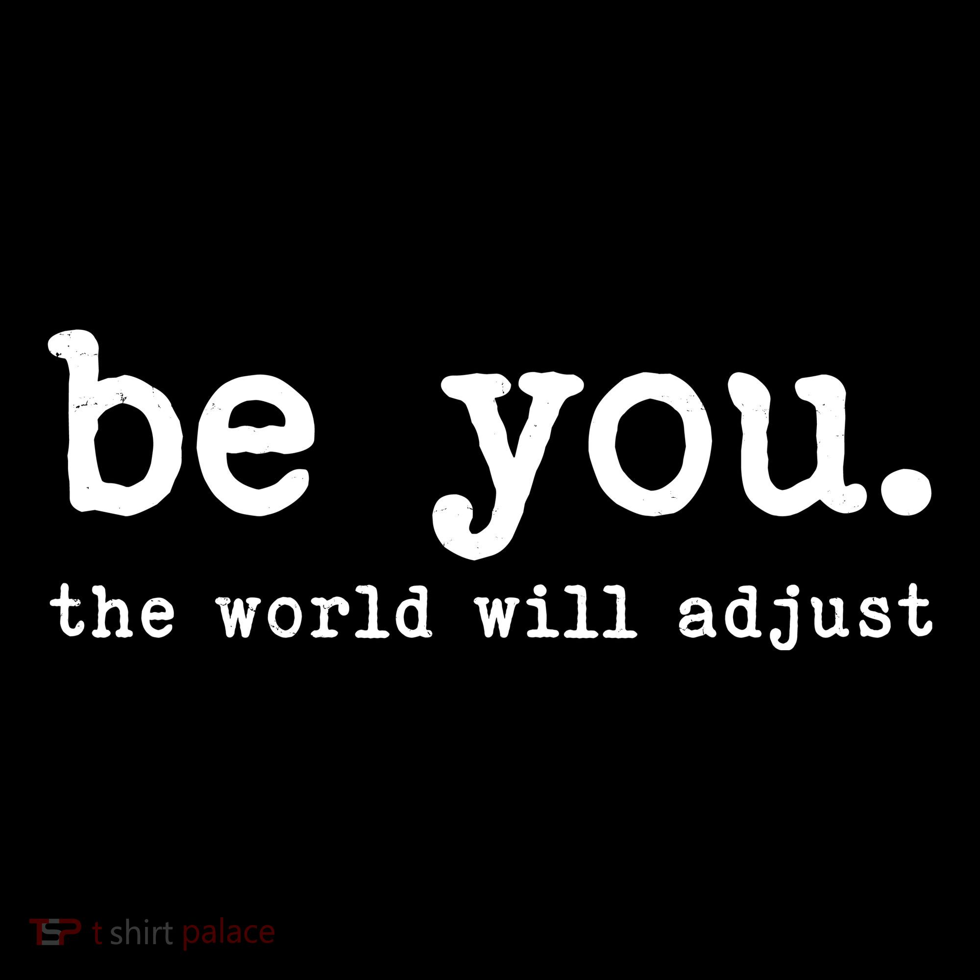 Be You The World Will Adjust Mousepad