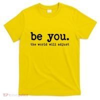 Be You The World Will Adjust T-Shirt thumb 0