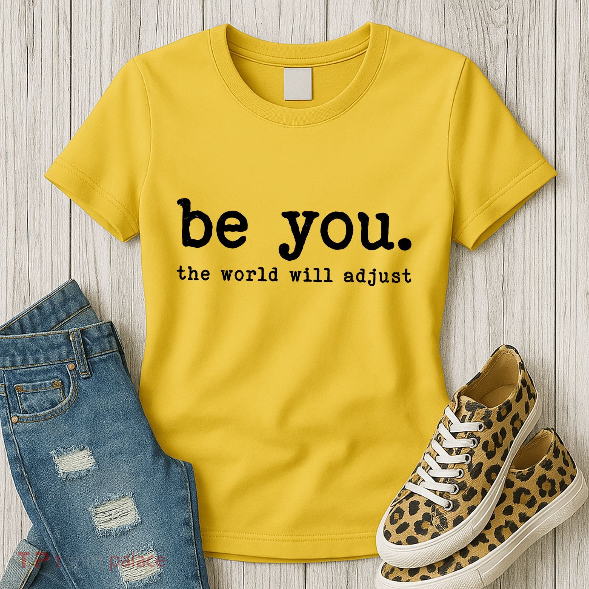 Be You The World Will Adjust Women's T-Shirt