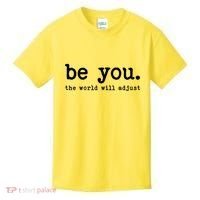 Be You The World Will Adjust Kids T-Shirt thumb 0