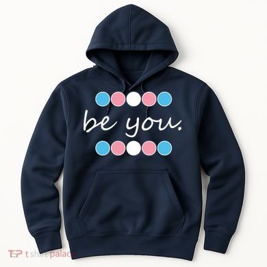 Be You Transgender Pride Month Hoodie