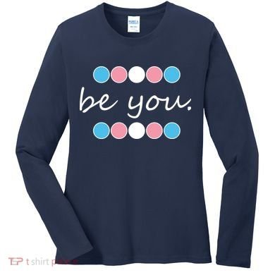 Be You Transgender Pride Month Women's Long Sleeve Shirt