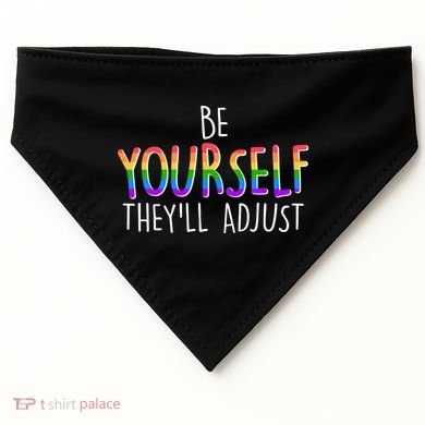 Be Yourself They'll Adjust USA-Made Doggie Bandana