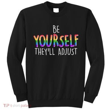 Be Yourself They'll Adjust Sweatshirt